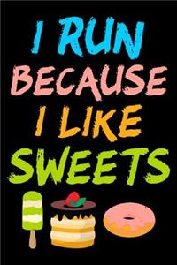 I run because I like Sweets