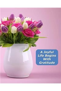 A Joyful Life Begins With Gratitude