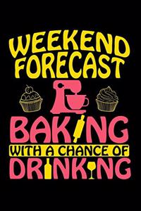 Weekend Forecast - Baking With a Chance of Drinking