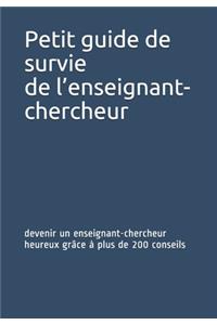 Petit guide de survie de l'enseignant-chercheur: devenir un enseignant-chercheur heureux grâce à plus de 200 conseils
