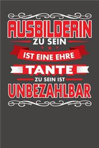 Ausbilderin Zu Sein Ist Eine Ehre - Tante Zu Sein Ist Unbezahlbar