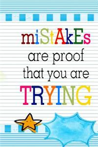 Mistakes are Proof that You are Trying