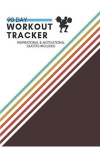 90 Day Workout Tracker Inspirational and Motivational Quotes Included