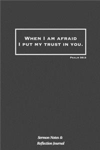 When I Am Afraid I Put My Trust In You