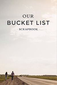 Our Bucket List Scrapbook: 100 Bucket List Ideas & 50 Journal Entries