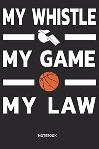 My Whistle My Game My Law Notebook