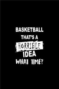 Basketball That's a Horrible Idea What Time?