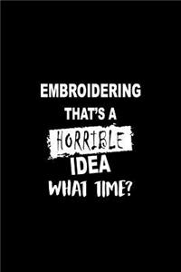 Embroidering That's a Horrible Idea What Time?