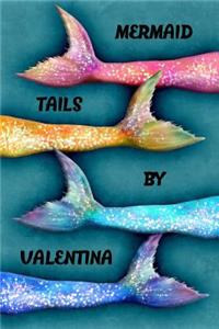 Mermaid Tails by Valentina