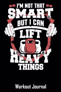 I'm Not That Smart But I Can Lift Heavy Things