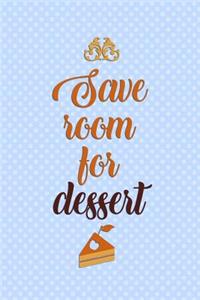 Save Room for Dessert