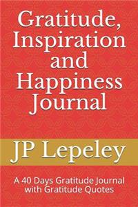 Gratitude, Inspiration and Happiness Journal