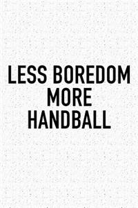 Less Boredom More Handball