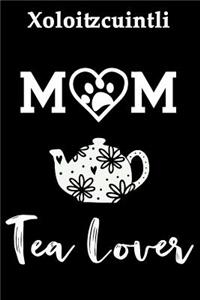 Xoloitzcuintli Mom Tea Lover