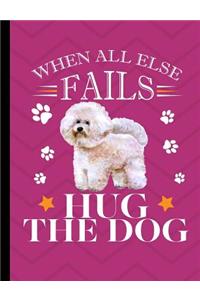 When All Else Fails Hug The Dog