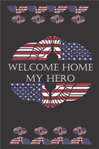 Welcome Home My Hero: Military Soldier Appreciation Gift- Small lined Journal Notebook