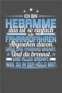 Ich Bin Hebamme Das Ist So Einfach Wie Fahrradfahren. Abgesehen Davon, Dass Das Fahrrad brennt. Und Du Brennst. Und Alles Brennt. Weil Du In Der Hölle Bist.