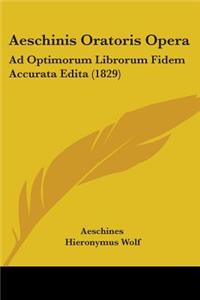 Aeschinis Oratoris Opera