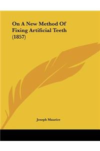 On A New Method Of Fixing Artificial Teeth (1857)