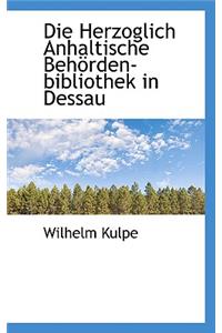 Die Herzoglich Anhaltische Beh Rden-Bibliothek in Dessau