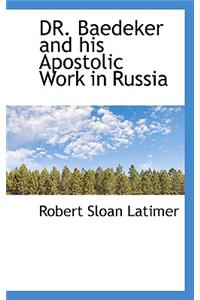 Dr. Baedeker and His Apostolic Work in Russia