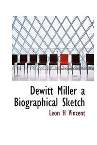 DeWitt Miller a Biographical Sketch