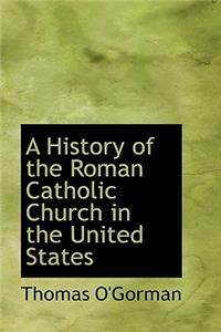 A History of the Roman Catholic Church in the United States