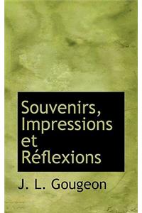 Souvenirs, Impressions Et R Flexions