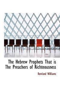The Hebrew Prophets That Is the Preachers of Richteousness
