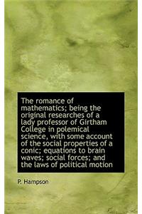 The Romance of Mathematics; Being the Original Researches of a Lady Professor of Girtham College in
