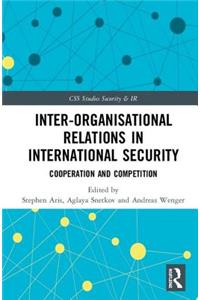 Inter-Organizational Relations in International Security