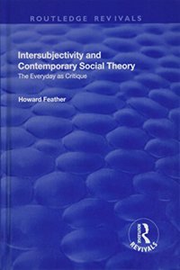 Intersubjectivity and Contemporary Social Theory: The Everyday as Critique