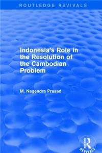 Indonesia's Role in the Resolution of the Cambodian Problem