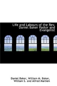 Life and Labours of the REV. Daniel Baker Pastor and Evangelist