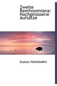 Zweite Beethoveniana: Nachgelassene Aufsatze