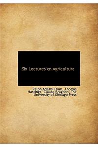 Six Lectures on Agriculture