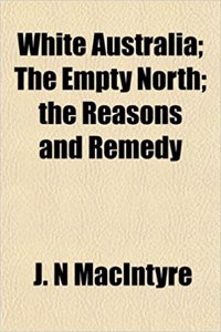 White Australia; The Empty North; The Reasons and Remedy