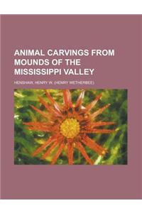 Animal Carvings from Mounds of the Mississippi Valley