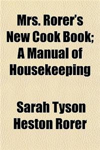 Mrs. Rorer's New Cook Book; A Manual of Housekeeping