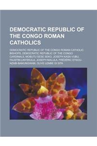 Democratic Republic of the Congo Roman Catholics: Mobutu Sese Seko, Joseph Kasa-Vubu, Faustin Linyekula, Olive Lembe Di Sita