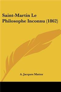 Saint-Martin Le Philosophe Inconnu (1862)