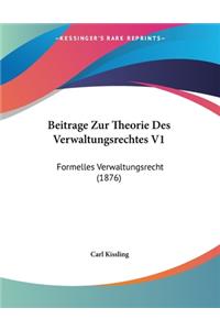 Beitrage Zur Theorie Des Verwaltungsrechtes V1