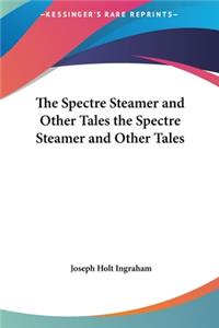 Spectre Steamer and Other Tales the Spectre Steamer and Other Tales