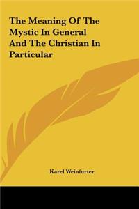 The Meaning of the Mystic in General and the Christian in Particular