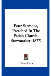 Four Sermons, Preached in the Parish Church, Stowmarket (1877)