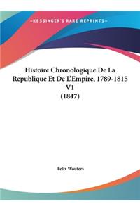 Histoire Chronologique de La Republique Et de L'Empire, 1789-1815 V1 (1847)