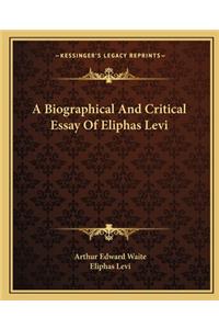 Biographical and Critical Essay of Eliphas Levi