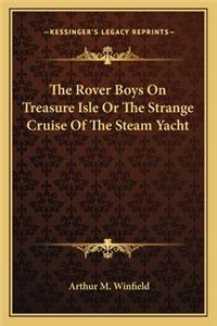 Rover Boys on Treasure Isle or the Strange Cruise of the Steam Yacht