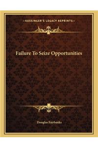 Failure to Seize Opportunities