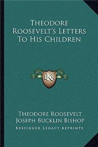 Theodore Roosevelt's Letters to His Children